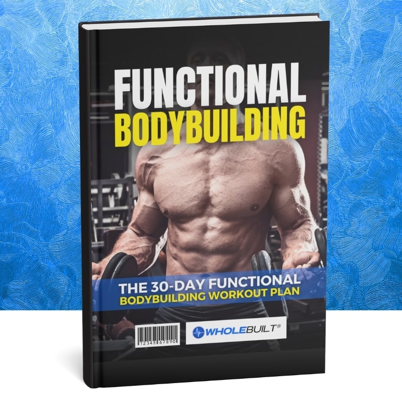 Functional Bodybuilding: The 30-Day Functional Bodybuilding Workout Plan
