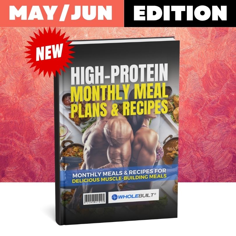 May/Jun Edition: High-Protein Monthly Meal Plans & Recipes