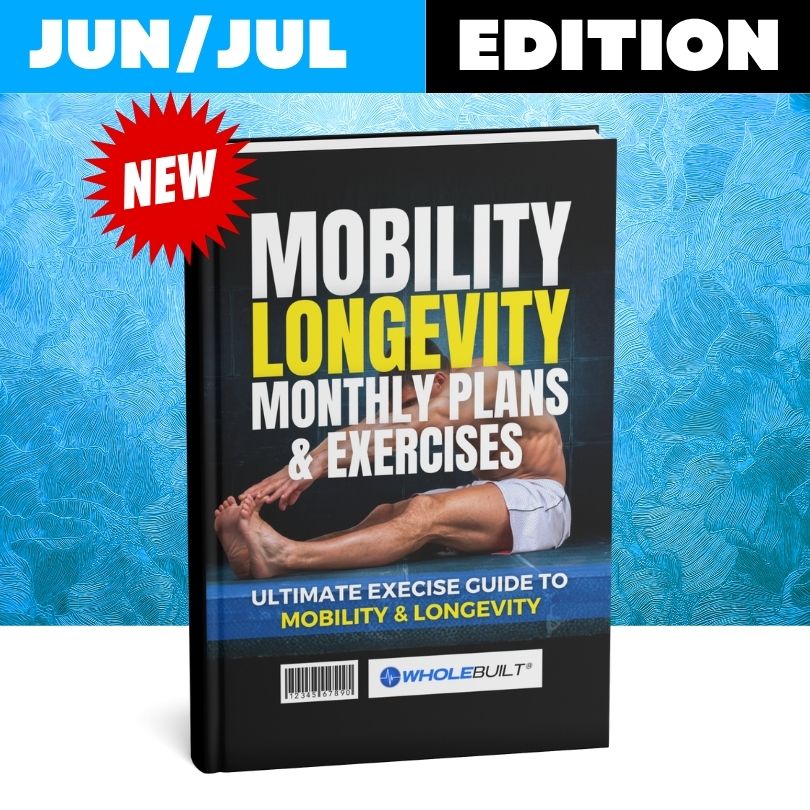 Jun/July Edition: Mobility for Longevity Monthly Mobility Plans & Exercises