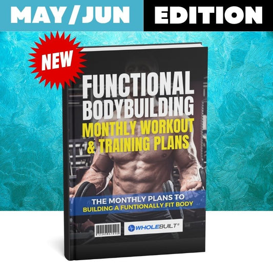May/Jun Edition: Functional Bodybuilding Monthly Workout Plans & Exercises