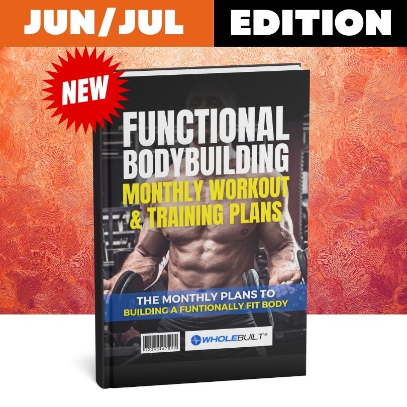 Jun/Jul Edition: Functional Bodybuilding Monthly Workout Plans & Exercises
