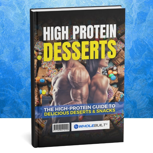 High-Protein Desserts: The Guide to Delicious High-Protein Desserts