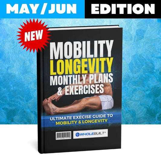 May/Jun Edition: Mobility for Longevity Monthly Mobility Plans & Exercises